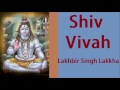 Shiv Vivah Lakhbir Singh Lakkha