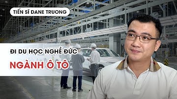 ĐI DU HỌC NGHỀ ĐỨC NGÀNH Ô TÔ - Hướng nghiệp TS Dane Truong