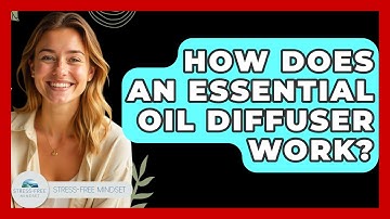 How Does An Essential Oil Diffuser Work? - Stress Free Mindset