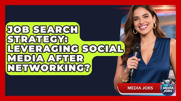 Job Search Strategy: Leveraging Social Media After Networking? - Media Jobs