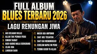 MERINDING! FULL ALBUM BLUES RELIGI TERBARU 2026 🎸 Lagu Taubat yang Menyentuh Hati vol 1