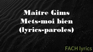 Maître Gims-Mets-moi bien (lyrics-paroles)