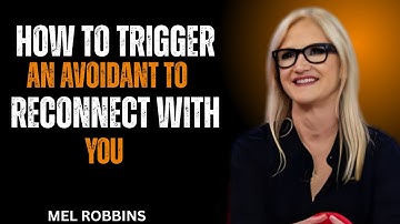 HOW TO TRIGGER AN AVOIDANT TO RECONNECT WITH YOU | Mel Robbins Best Emotional Speech