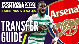 ARSENAL TRANSFER GUIDE FM21 | 3 Signings & 3 Sales | Football Manager 2021 Team Guide