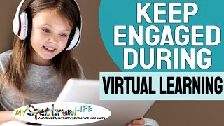 How to KEEP your Kids ENGAGED during VIRTUAL LEARNING