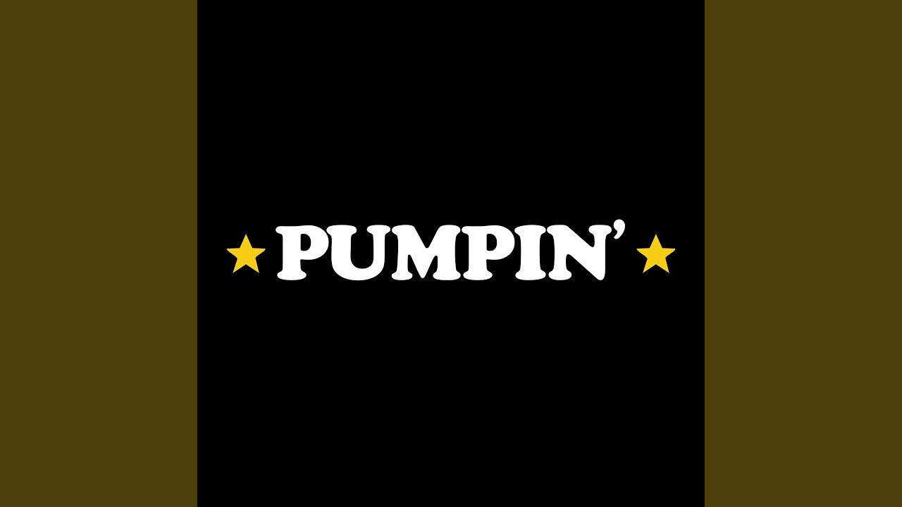PUMPIN' adlı videoyu YouTube'da izle PUMPIN' adlı videoyu YouTube'da izle