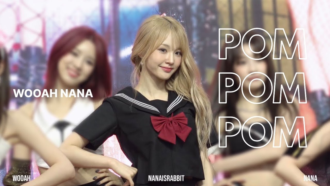 [4K_FANCAM] WOOAH (우아) - POM POM POM 직캠 | WOOAH NANA FANCAM 