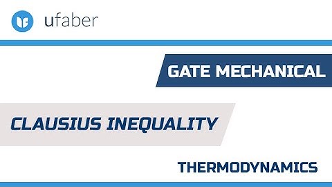 Clausius Inequality - Thermodynamics - GATE Mechanical Engineering lectures