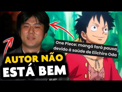 URGENTE! SAÚDE DO AUTOR DE ONE PIECE ESTÁ ''PRECÁRIA''