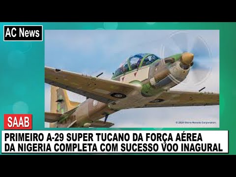 PRIMEIRO A-29 SUPER TUCANO DA FORÇA AÉREA DA NIGÉRIA COMPLETA COM SUCESSO VOO INAUGURAL