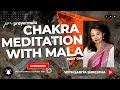 Chakra Meditation With Mala Part 1 Sarita Shrestha Chakra Meditation With Mala Part 1 Sarita Shrestha