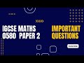 Important Questions | IGCSE MATHS 0580 Paper 2  | (Part 1)