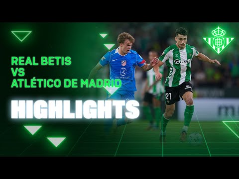 Resumen del partido Real Betis - Atlético de Madrid | HIGHLIGHTS | Real BETIS Balompié