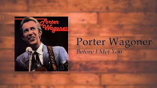 Porter Wagoner - Before I Met You