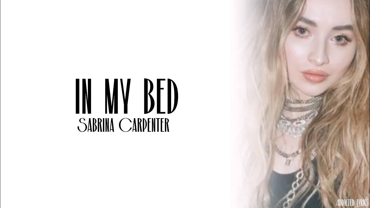 You Can Eat Crackers In My Bed Lyrics Sabrina Carpenter - In My Bed (Lyrics) - YouTube