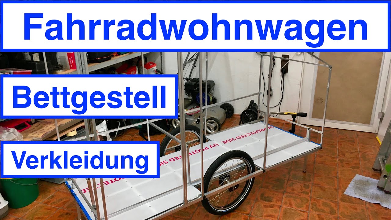 Fahrradwohnwagen Folge 5 / Bettgestell / Stützen / Verkleidung / Rene - Projecta & Leben