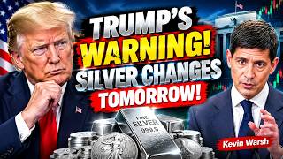TRUMP JUST WARNED SILVER — EVERYTHING CHANGES TOMORROW | KEVIN WARSH