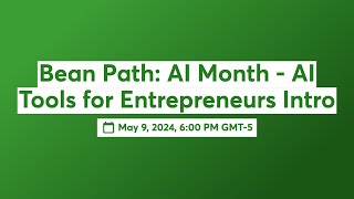 Bean Path: AI Month - AI Tools for Entrepreneurs Intro