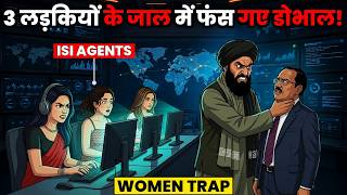 How 3 Pakistani Women Tricked Ajit Doval | Ajit Doval vs 3 Women || Full Documentary 