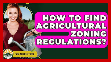 How To Find Agricultural Zoning Regulations? - Farm Wealth Network