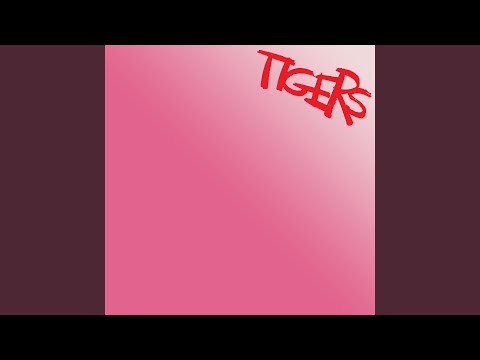 Tigers — Please Be Mine