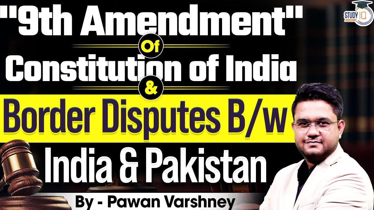 Know The Historical Context Of 9th Constitutional Amendment | Border disputes B/W India And Pakistan