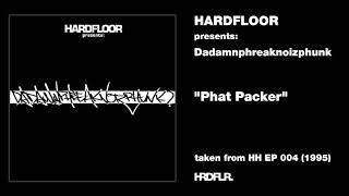 Hardfloor presents: Dadamnphreaknoizphunk - &quot;Phat Packer&quot; (1995)