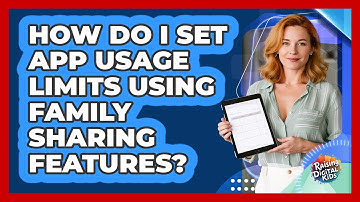 How Do I Set App Usage Limits Using Family Sharing Features? - Raising Digital Kids