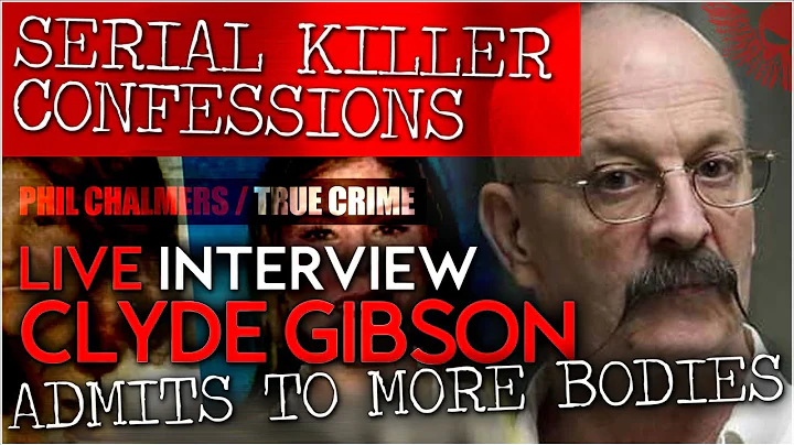 CLYDE GIBSON - CONFESSIONS FROM PRISON, ADMITS TO ...