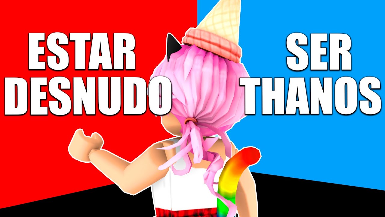  ESTAR DESNUDO O SER THANOS QUE PREFIERES Roblox Would You Rather 