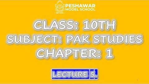 10th CLASS|| PAK STUDIES || CHAPTER 1|| LECTURE 5