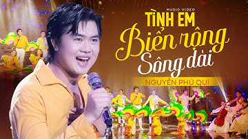 Tình Em Biển Rộng Sông Dài - Nguyễn Phú Quí (Official MV HD) Bolero Siêu Hay Nghe Rót Mật Vào Tai