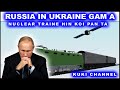 PUTIN IN UKRAINE GAM A NUCLEAR TRAIN HO KOI PAN TA