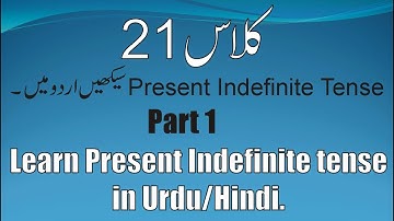 Class 21. Learn present Indefinite Tense (Urdu/Hindi). Knowledge for Students