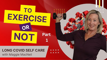 TO EXERCISE OR NOT – PART 1 Long Covid Recovery and Self Care Ep 10
