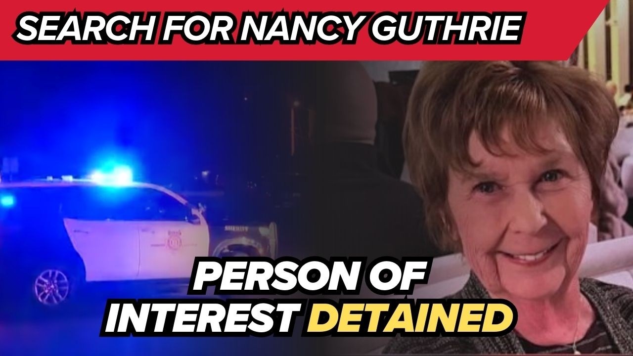 A person of interest was detained in the Nancy Guthrie case | Nancy Guthrie missing