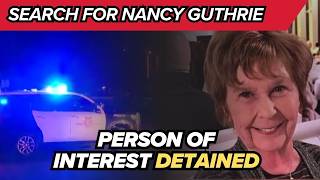 A Person Of Interest Was Detained In The Nancy Guthrie Case