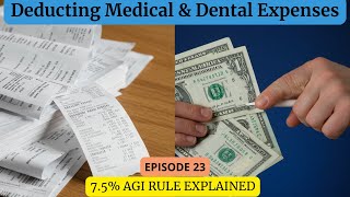 Episode 23 - Deducting Medical & Dental Expenses (7.5% AGI Rule Explained)