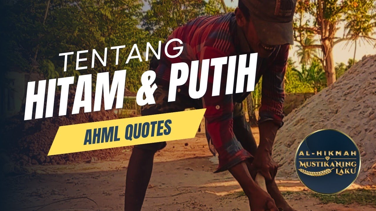 Tentang Hitam & Putih | AHML Quotes