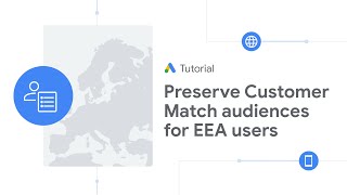 Google Ads Tutorials: Preserve Customer Match audiences for EEA users by Google Ads 8,089 views 2 months ago 4 minutes, 36 seconds