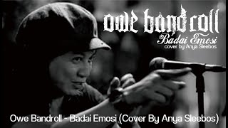 OWE BANDROLL - BADAI EMOSI cover from Anya Sleebos