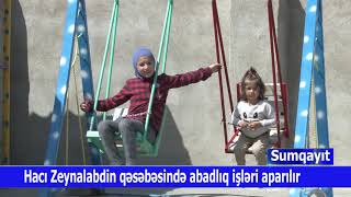 Sumqayıt Şəhər Hacı Zeynalabdin Qəsəbəsi Abadlaşdırılır.30.04.2021