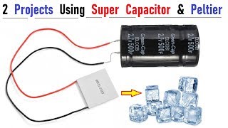 2 Unique Ideas using Super Capacitor & Peltier