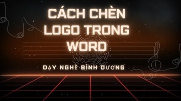 Hướng Dẫn Cách Chèn Logo Chìm Trong Word
