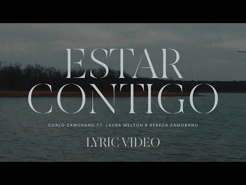 Coalo Zamorano | Estar contigo Ft. Laura Melton, Rebeca Zamorano (Video Lyric)