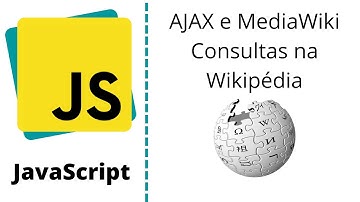 JavaScript - Como usar AJAX para consultar informações na Wikipédia com a MediaWiki API