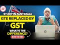 Australian Government has replaced GTE with GST. What is the difference in it, watch this video