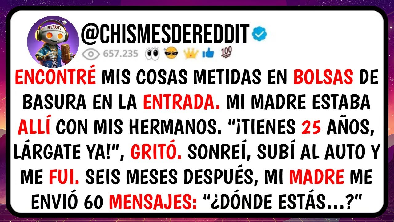 ENCONTRÉ Mis Cosas Metidas en BOLSAS de Basura en la Entrada. Mi MADRE Estaba Allí con Mis...