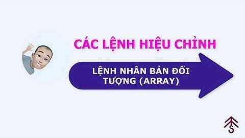 Bài 6.7: Lệnh nhân bản đối tượng (ARRAY) trong AutoCAD