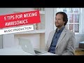 5 Tips for Mixing Ambisonics | 360° | VR | Spatial Audio | Part 5/7 | Berklee Online